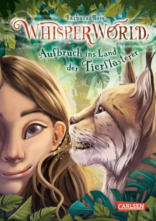 Whisperworld 1: Aufbruch ins Land der Tierflüsterer: Eine spannende Lesereise für Kinder ab 9 in eine unbekannte Welt ? mit wilden Tieren Fantasiewesen Prüfungen und ganz viel Abenteuer (1)