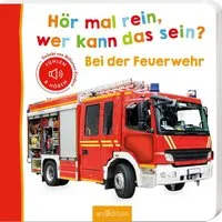 Hör mal rein, wer kann das sein? – Bei der Feuerwehr / diverse, Fühlen und hören
