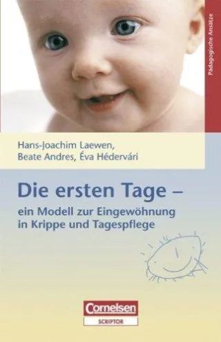 Die ersten Tage - Ein Modell zur Eingewöhnung in Krippe und Tagespflege [Taschenbuch] [2003] Andres Beate Hédervári-Heller Dr. Éva Laewen Hans-Joachim