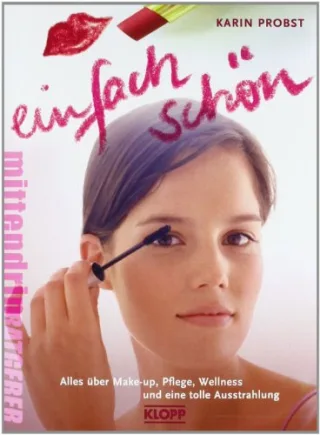 Einfach schön!: Alles über Make-up Pflege Wellness und eine tolle Ausstrahlung [Broschiert] [2006] Probst-Rojina Karin Kawamura Yayo Schürmann Kerstin Troendle Claus