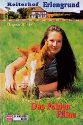 Reiterhof Erlengrund Bd. 4: Das Fohlen Filina [Gebundene Ausgabe] [1999] Hoßfeld Dagmar