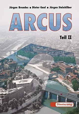 ARCUS. Eine Einführung in Latein als 2. Fremdsprache: Arcus: Teil II: Übersetzungshilfen Begleitgrammatik und Lernvokabular