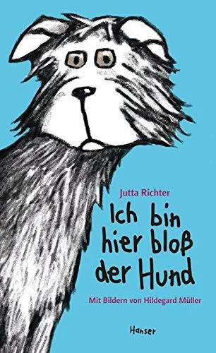 Ich bin hier bloß der Hund [Gebundene Ausgabe] [2011] Müller Hildegard Richter Jutta