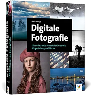 Digitale Fotografie: Über 700 Seiten Praxiswissen zu Technik Bildgestaltung und Motiven. Die umfassende Fotoschule in neuer Auflage (2021)