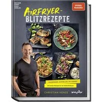Airfryer-Blitzrezepte / Christian Henze, Knuspriger, schneller und fettärmer. Die besten Rezepte für die Heißluftfritteuse