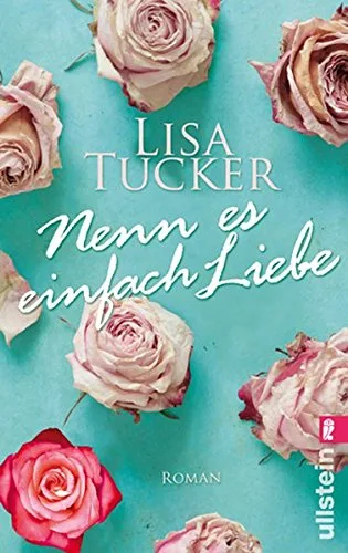 Nenn es einfach Liebe [Taschenbuch] [2008] Tucker Lisa Rahn Marie