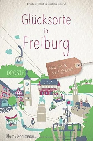 Glücksorte in Freiburg: Fahr hin und werd glücklich