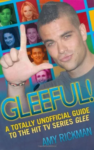 Gleeful! A Totally Unofficial Guide to the Hit TV Series Gl