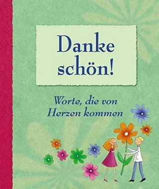 Danke schön!: Worte die von Herzen kommen