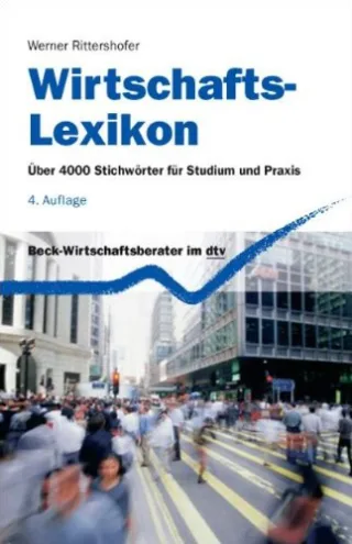 Wirtschafts-Lexikon: Über 4000 Stichwörter für Studium und Praxis (dtv Beck Wirtschaftsberater)