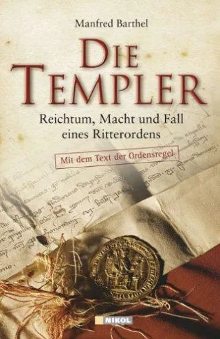Die Templer: Reichtum Macht und Fall eines Ritterordens