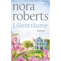 Lilienträume / Nora Roberts, Roman