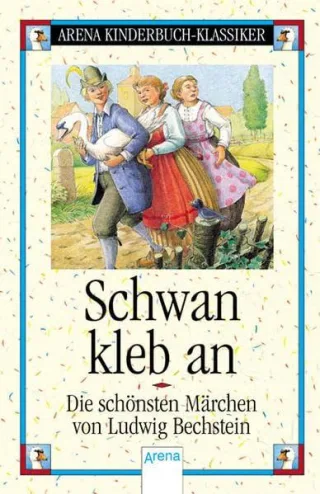 Schwan kleb an - Die schönsten Märchen von Ludwig Bechstein [Gebundene Ausgabe] [2006] Stephan Friedrich Bechstein Ludwig Schellenberger Hans G.