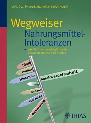 Wegweiser Nahrungsmittel-Intoleranzen: Wie Sie Ihre Unverträglichkeiten erkennen und gut damit leben [Broschiert] [2009] Ledochowski Maximilian Schnitzler Andrea