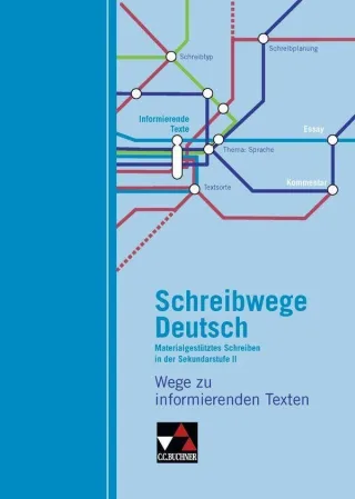 Schreibwege Deutsch / Wege zu informierenden Texten: Schreibtraining für die Sekundarstufe II