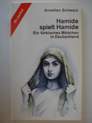 Hamide spielt Hamide : e. türk. Mädchen in Deutschland.