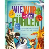 Wie wir fühlen / Chiara Piroddi, 5-Minuten-Geschichten, um unsere Gefühle zu entdecken