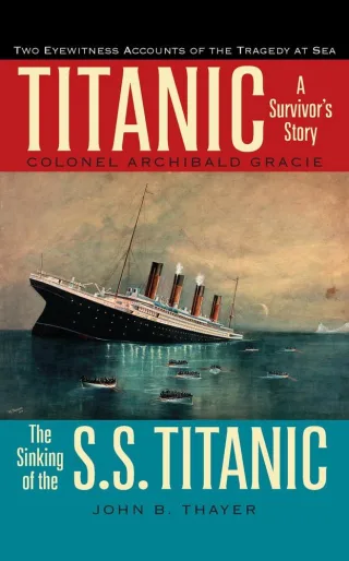 Titanic: A Survivor's Story and the Sinking of the S.S. Titanic