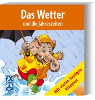 Das Wetter und die Jahreszeiten : mit vielen lustigen Klappen.
