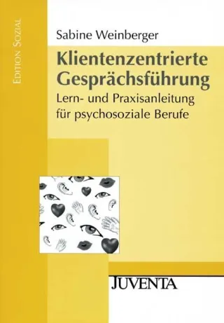 Klientenzentrierte Gesprächsführung: Lern- und Praxisanleitung für psychosoziale Berufe (Edition Sozial)