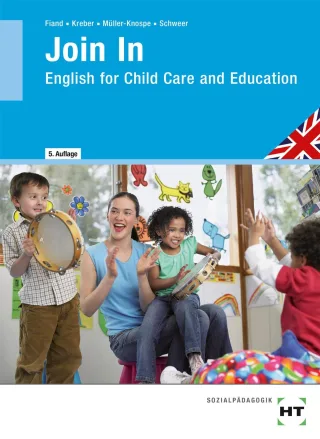 Join In - English for Child Care and Education: Zur Vorbereitung auf das Fremdsprachenzertifikat der KMK (Stufe 1 Waystage bis Stufe 2 Threshold).