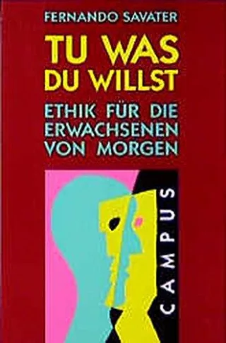 Tu was du willst: Ethik für die Erwachsenen von morgen