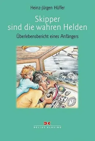 Skipper sind die wahren Helden: Überlebensbericht eines Anfängers