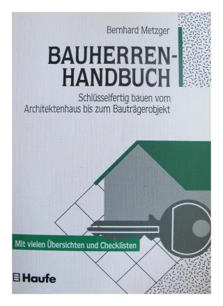 Bauherren-Handbuch. Schlüsselfertig bauen vom Architektenhaus bis zum Bauträgerobjekt