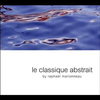 Le Classique Abstrait [Audio CD] Raphael Marionneau Various