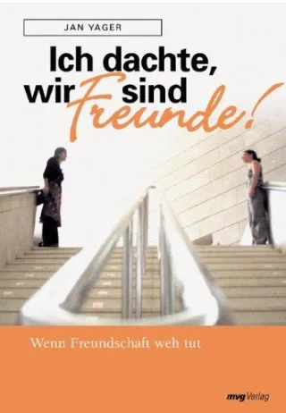 Ich dachte wir sind Freunde!: Wenn Freundschaft weh tut [Broschiert] [2005] Yager Jan