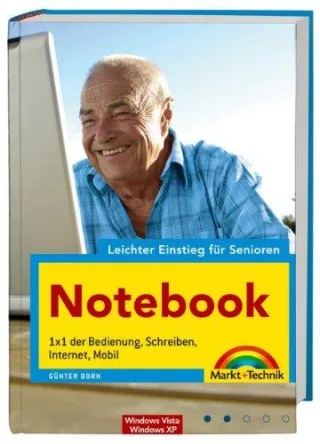 Notebook - leichter Einstieg für Senioren - für Windows Vista und Windows XP: 1x1 der Bedienung Schreiben Internet Mobil