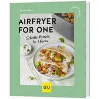 Airfryer for One / Tanja Dusy, Schnelle Rezepte für Singles – Gesund & lecker mit dem Airfryer