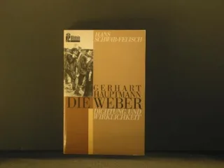 Gerhart Hauptmann Die Weber : vollständiger Text des Schauspiels  Dokumentation.