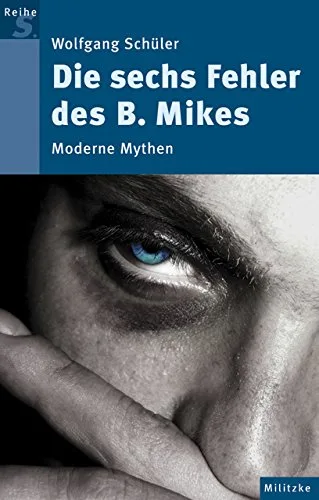 Die sechs Fehler des B. Mikes: Moderne Mythen