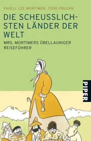 Die scheußlichsten Länder der Welt - Mrs. Mortimers übellauniger Reiseführer