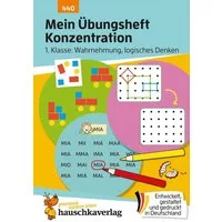 Mein Übungsheft Konzentration – 1. Klasse: Wahrnehmung, logisches Denk / Ulrike Maier, Lernhilfe mit Lösungen für die 1. Klasse