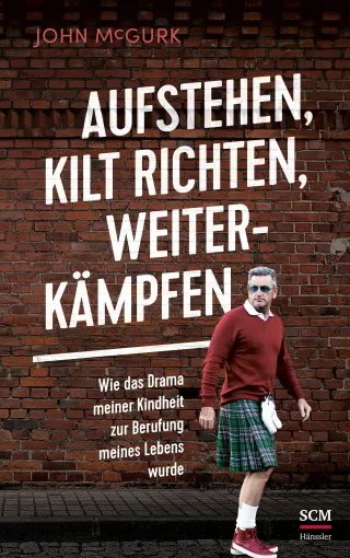 Aufstehen Kilt richten weiterkämpfen: Wie das Drama meiner Kindheit zur Berufung meines Lebens wurde