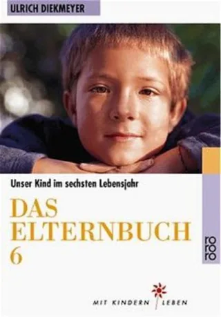 Das Elternbuch 6: Unser Kind im sechsten Lebensjahr
