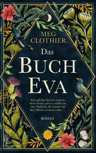 Das Buch Eva: Ein betörender historischer Roman inspiriert vom real existierenden rätselhaften Voynich-Manuskript | Eine dunkle mitreißende Geschichte über die Macht der Frauen und der Freundschaft