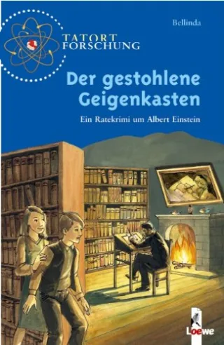 Der gestohlene Geigenkasten: Ein Ratekrimi um Albert Einstein