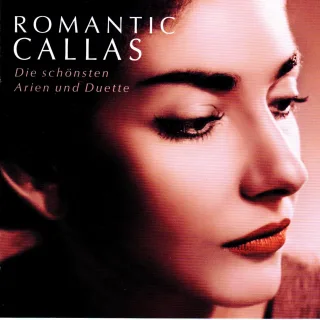 Romantic Callas - Die schönsten Arien und Duette [Audio CD]