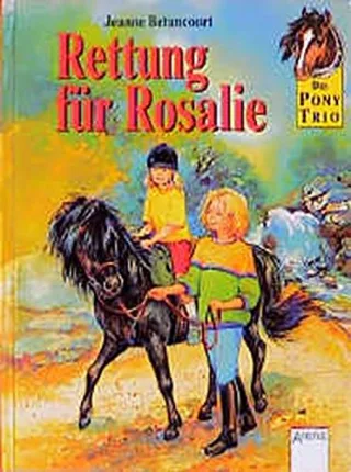 Das Pony-Trio Rettung für Rosalie