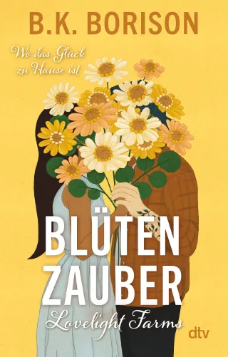 Lovelight Farms ? Blütenzauber: Der zweite Band der Small-Town-Romance | Auf Lovelight Farms warten Geschichten zum Ankommen und Wohlfühlen (Lovelight-Serie Band 2)