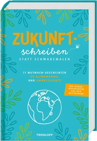 Zukunftschreiben statt Schwarzmalen: 11 Mutmach-Geschichten zu Klimawandel und Umweltschutz