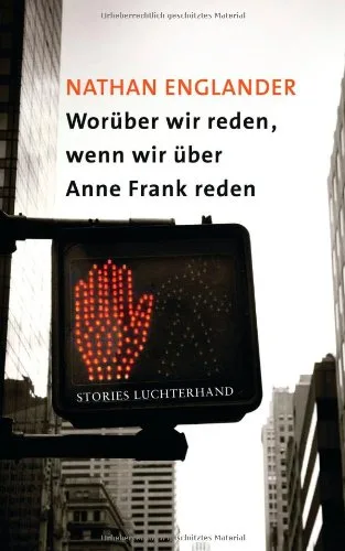 Worüber wir reden wenn wir über Anne Frank reden: Stories