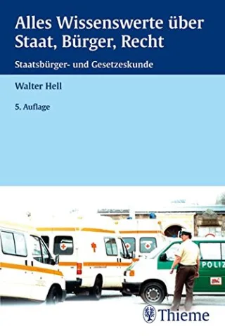 Alles Wissenswerte über Staat Bürger Recht: Eine Staatsbürger- und Gesetzeskunde für Fachberufe im Gesundheitswesen