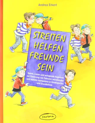 Streiten - Helfen - Freunde sein: Spiele Lieder und anregende Angebote zur Förderung von Toleranz emotionaler und sozialer Kompetenz in Kindergarten ... (Praxisbücher für den pädagogischen Alltag)