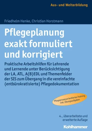 Pflegeplanung exakt formuliert und korrigiert: Praktische Arbeitshilfen für Lehrende und Lernende unter Berücksichtigung der LA ATL A(B)EDL und ... (entbürokratisierte) Pflegedokumentation