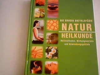 Die große Enzyklopädie. Naturheilkunde. Heilmethoden Wirkungsweisen und Anwendungsgebiete. [Gebundene Ausgabe] [2002] Bruch