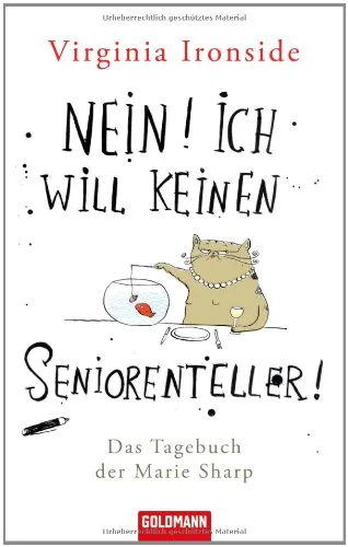 Nein! Ich geh nicht zum Seniorentreff! (Virginia Ironside: Die Tagebücher der Marie Sharp Band 2)